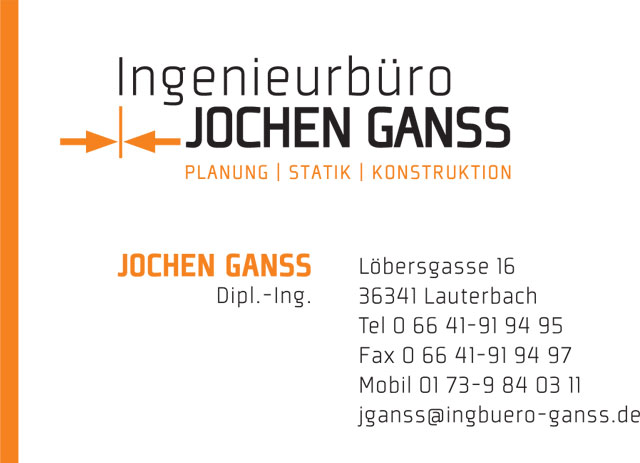 Ingenieurbüro Jochen Ganss - Planung, Statik, Konstruktion - Dipl.-Ing. Jochen Ganss - Löbersgasse 16, 36341 Lauterbach - Tel.: 06641-919495 - Fax: 06641-919497 - Mobil: 0173-9840311 - jganss@ingbuero-ganss.de